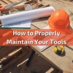 How to Clean And Maintain Your Tools