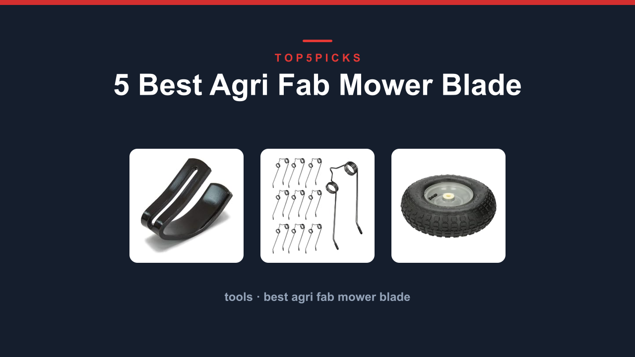 5 Best Agri Fab Mower Blade